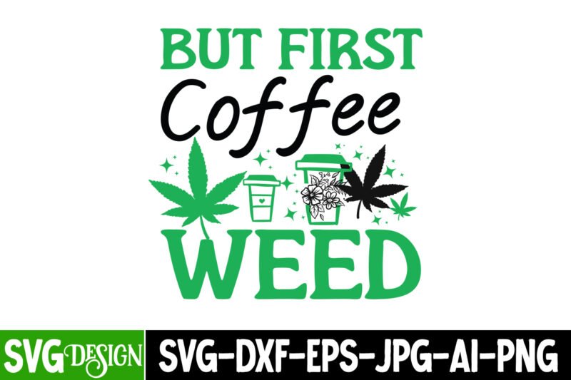 Weed T-Shirt Design Bundle,Cannabis SVG Bundle,Weed Vector T-Shirt Design, Weed SVG Bundle,weed svgs,Weed SVG Quotes Bundle,Weed PNG,Weed