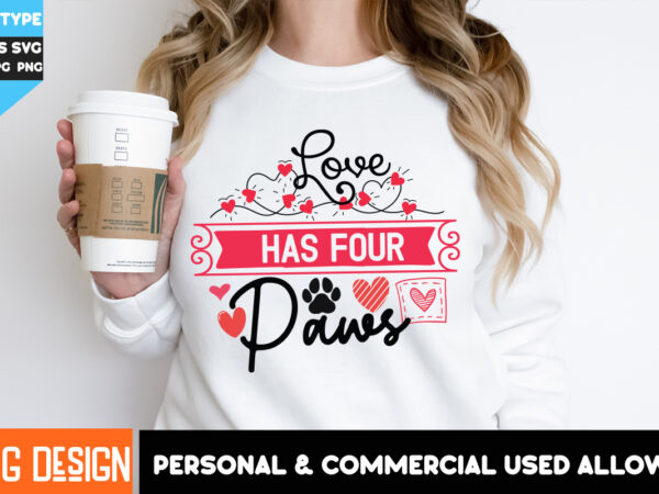 Love has four paws t-shirt design, love has four paws sublimation png, dog valentine’s day svg , valentine’s day t-shirt design,valentine