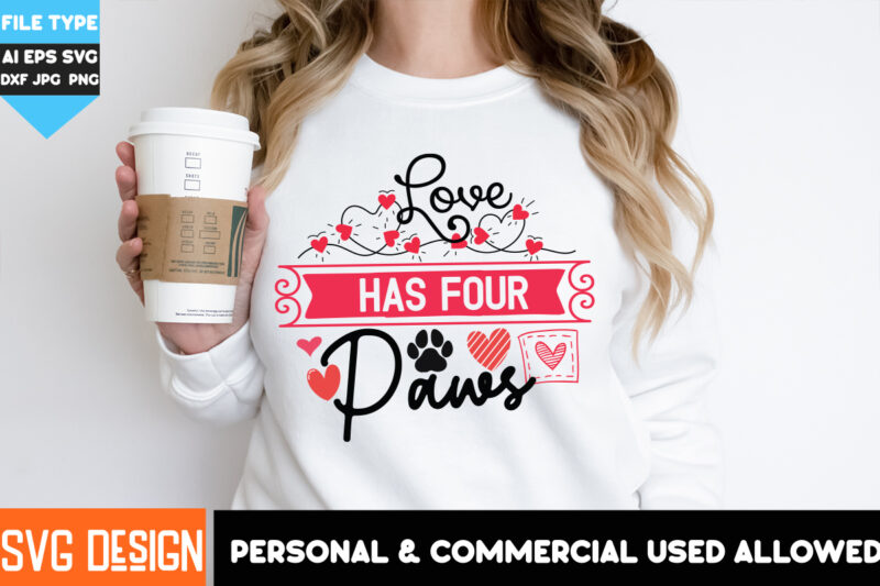 Love Has Four Paws T-Shirt Design, Love Has Four Paws Sublimation PNG, Dog Valentine’s Day SVG , Valentine’s Day T-Shirt Design,Valentine