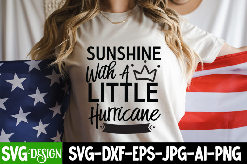 Sunshine With a Little Hurricane T-Shirt Design, Sunshine With a Little Hurricane SVG Design, Sarcastic svg,Sarcastic T-Shirt Design