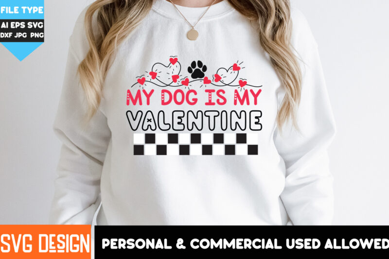 My Dog is my Valentine T-Shirt Design, My Dog is my Valentine SVG Design, Dog Valentine’s Day T-Shirt Design, Valentine’s Day T-Shirt Design