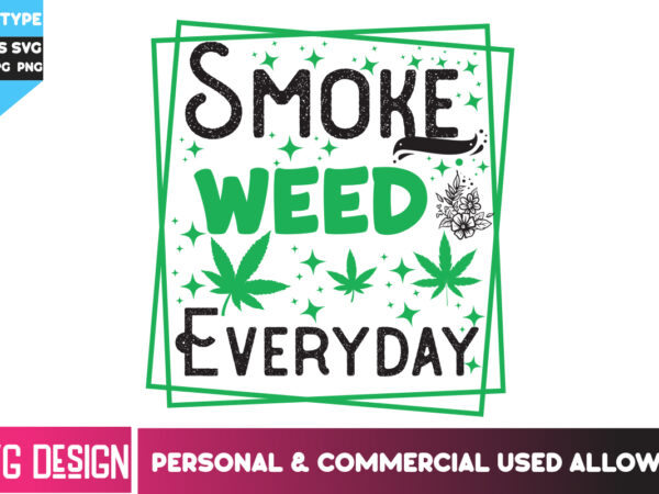 Smoke weed everyday t-shirt design, smoke weed everyday svg design,weed svg bundle,cannabis svg bundle,cannabis sublimation png,weed