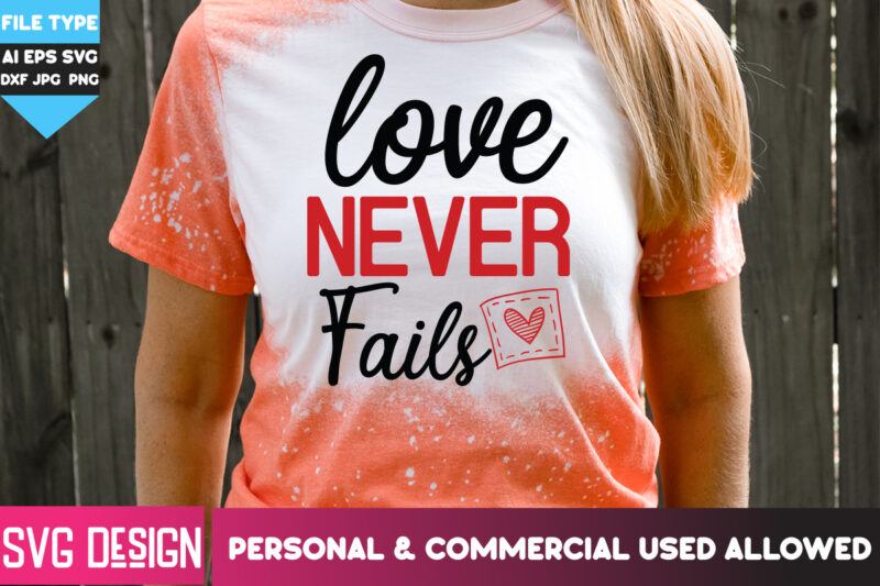Love Never Fails T-Shirt Design, Love Never Fails SVG Design, Happy Valentine’s day SVG,Valentine’s Day SVG Bundle,Valentines SVG Cut Files