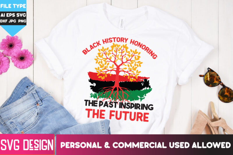 Black History Honoring the past Inspiring the Future T-Shirt Design, Black History Honoring the past Inspiring the Future PNG
