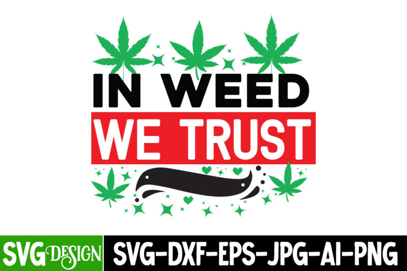 Weed T-Shirt Design Bundle,Cannabis SVG Bundle,Weed Vector T-Shirt Design, Weed SVG Bundle,weed svgs,Weed SVG Quotes Bundle,Weed PNG,Weed
