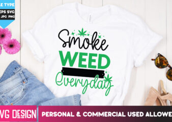 Smoke Weed Everyday T-Shirt Design, Smoke Weed Everyday SVG Design, Weed SVG Bundle,Cannabis SVG Bundle,Cannabis Sublimation PNG,Weed T-