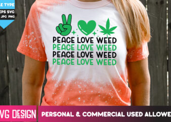 Peace Love Weed T-Shirt Design ,Peace Love Weed SVG Design, Weed SVG Bundle,Cannabis SVG Bundle,Cannabis Sublimation PNG,Weed T-Shirt Design