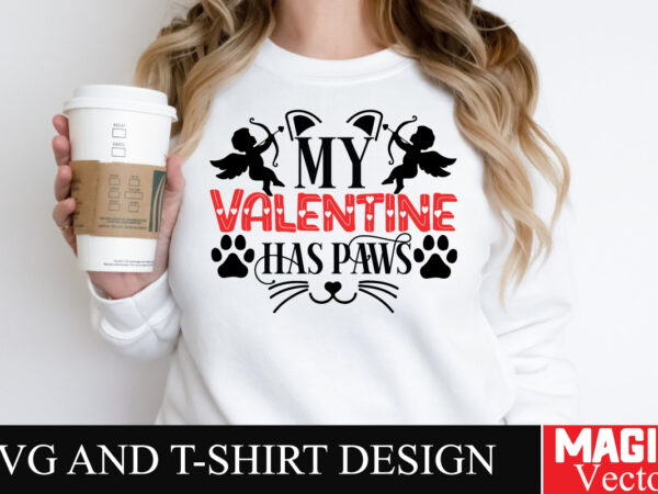 My valentine has paws svg cut file,valentine t shirt designs for sale