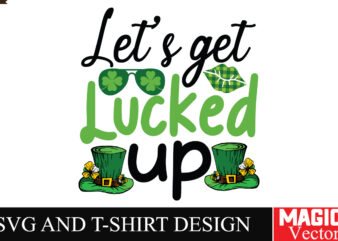 Let’s get Lucked Up SVG Cut File,St.Patrick’s