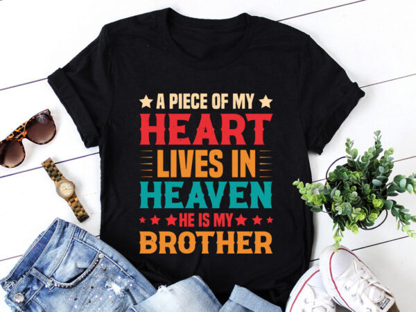 A piece of my heart lives in heaven he is my brother t-shirt design