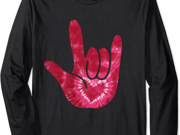 Asl i love you valentines day tie dye sign language long sleeve t-shirt
