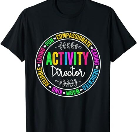 Activity director activity assistant team professionals week t-shirt