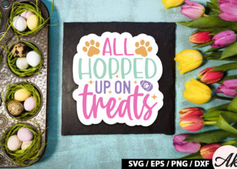 All hopped up on treats SVG Stickers t shirt vector