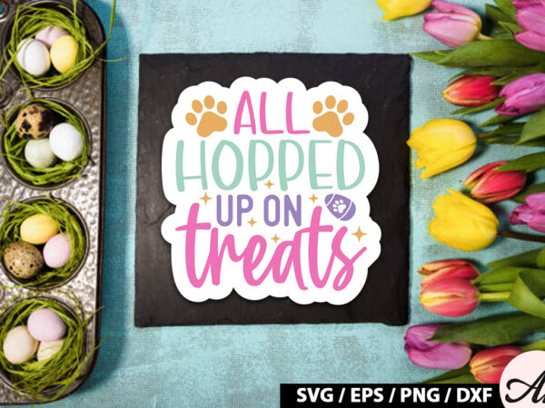 All hopped up on treats svg stickers t shirt vector
