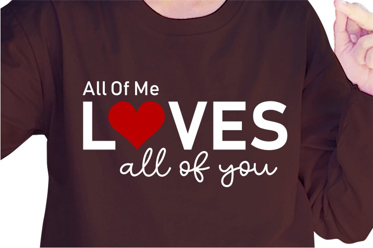 All Of Me Loves All of You, Romantic Valentines day T shirt Design Design Graphic Vector, Funny Valentine SVG