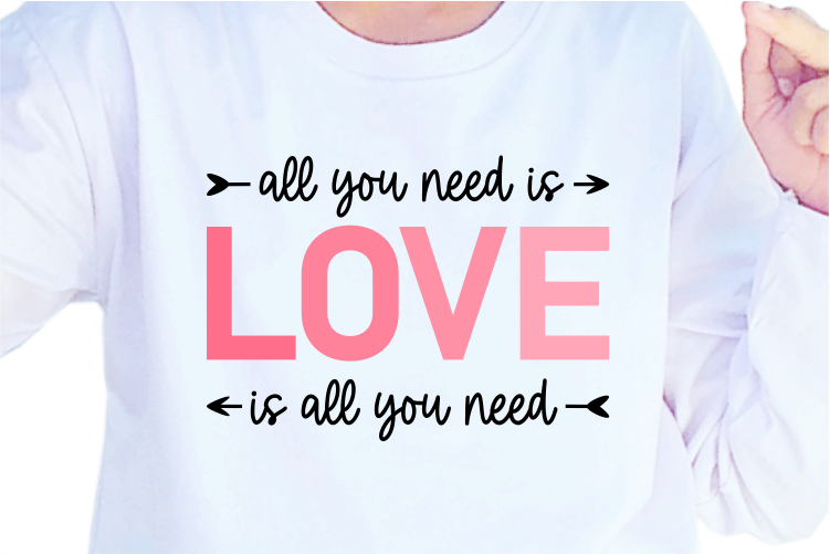 All You Need Is Love, Funny Valentines day T shirt Design Design Graphic Vector, Funny Valentine SVG