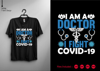 I Am A Doctor I Fight COVID-19 t shirt design for sale