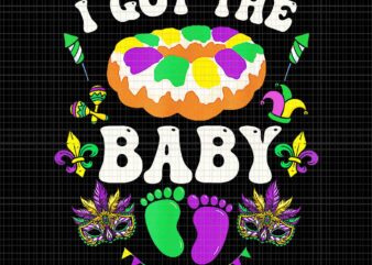 I Got The Baby Pregnancy Announcement Png, Funny Mardi Gras Png, Mardi Gras Baby Png t shirt design for sale