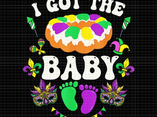 I got the baby pregnancy announcement png, funny mardi gras png, mardi gras baby png t shirt design for sale