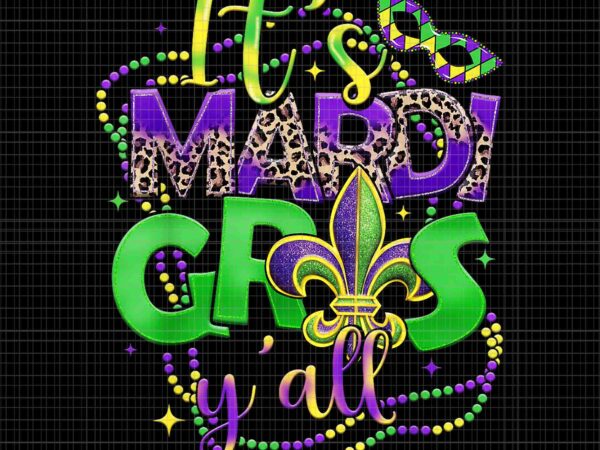 It’s mardi gras y’all png, mardi gras png, parade festival beads mask feathers png, mardi gras new orleans png t shirt design for sale