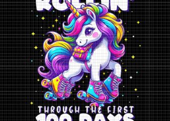 Rollin’ Through The Frist 100 Days Unicorn Png, 100 Days Of School Teacher Png, Unicorn School Png