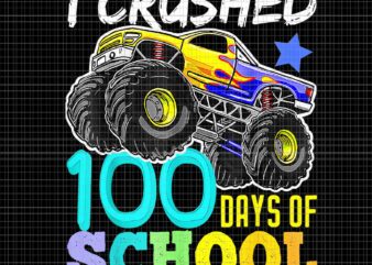 I Crushed 100 Days Of School Monster Truck Png, 100 Days Of School Monster Png, School Truck Png t shirt design for sale