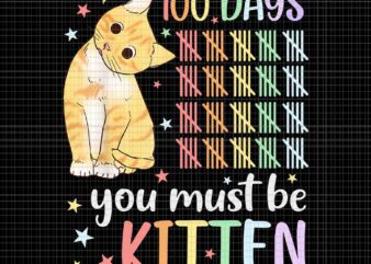 You Must Be Kitten 100th Day Of School Cat Png, 100th Day Of School Cat Png, School Kitten Png