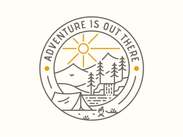 Adventure is out there t shirt vector