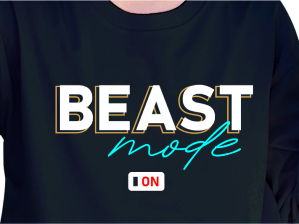Beast mode on, funny fitness slogan quote t shirt design graphic vector, inspirational and motivational quotes