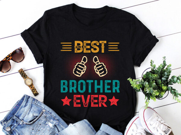 Best brother ever t-shirt design Best brother ever t-shirt design