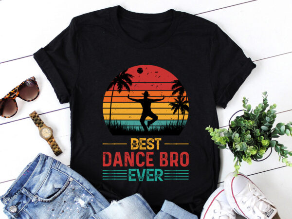 Best dance bro ever t-shirt design