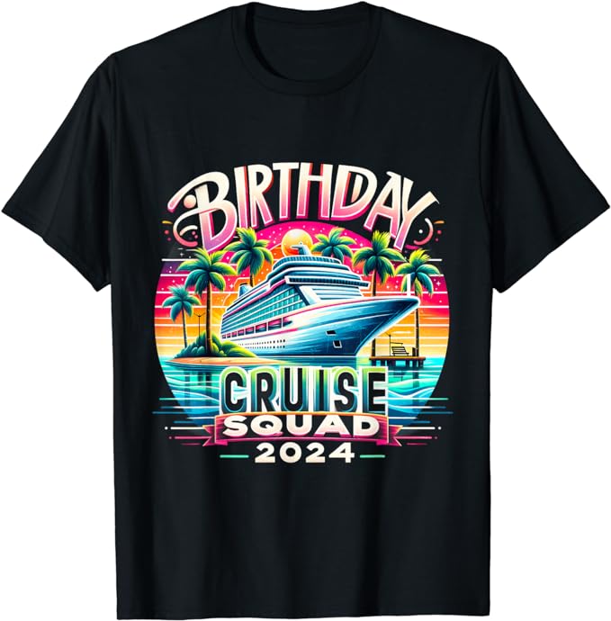 Birthday Cruise Squad 2024 Funny Birthday Party Cruise Squad T-Shirt