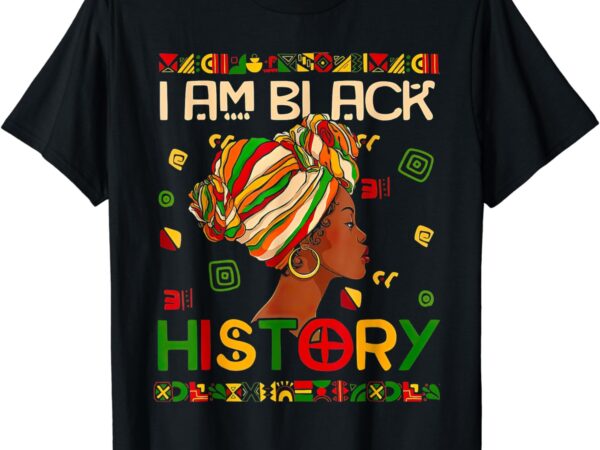 Black history month am black history black woman t-shirt