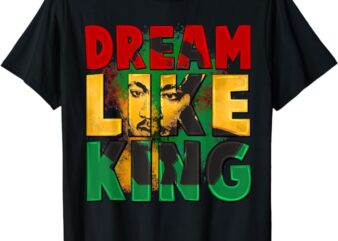 Black History Month Shirt Martin Have Dream Luther King Day T-Shirt