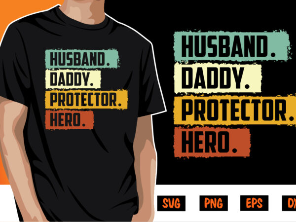 Husband daddy protector hero t-shirt design print tamplate