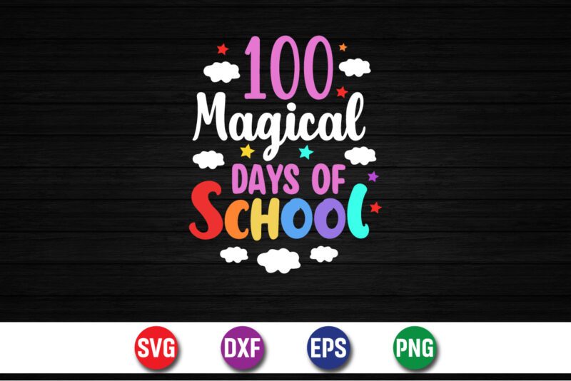 100 Magical Days Of School, 100 days of school shirt print template, second grade svg, 100th day of school, teacher svg, livin that life svg