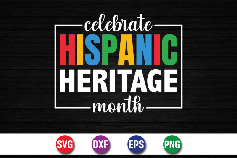 Celebrate Hispanic Heritage Month T-shirt Design Print Template