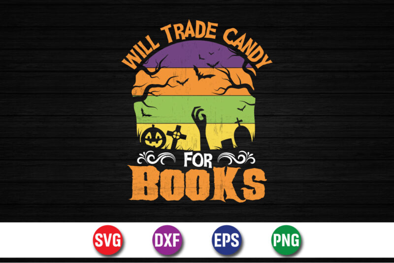 Will Trade Candy For Books, halloween svg, halloween costumes, halloween quote, funny halloween, halloween party, halloween night