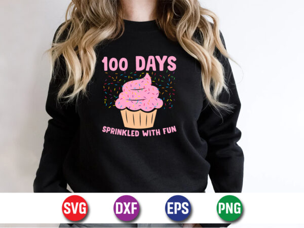 100 days sprinkled with fun, 100 days of school shirt print template, second grade svg, 100th day of school, teacher svg