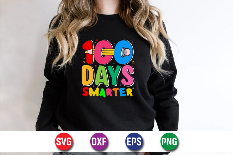 100 Days Of Smarter, 100 days of school shirt print template, second grade svg, 100th day of school, teacher svg, livin that life svg, subli