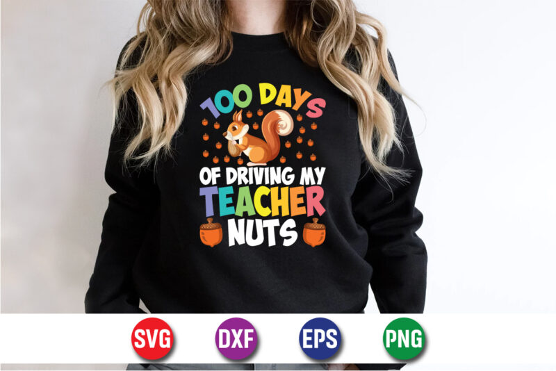 100 Days Of Driving My Teacher Nuts, 100 days of school shirt print template, second grade svg, 100th day of school, teacher svg