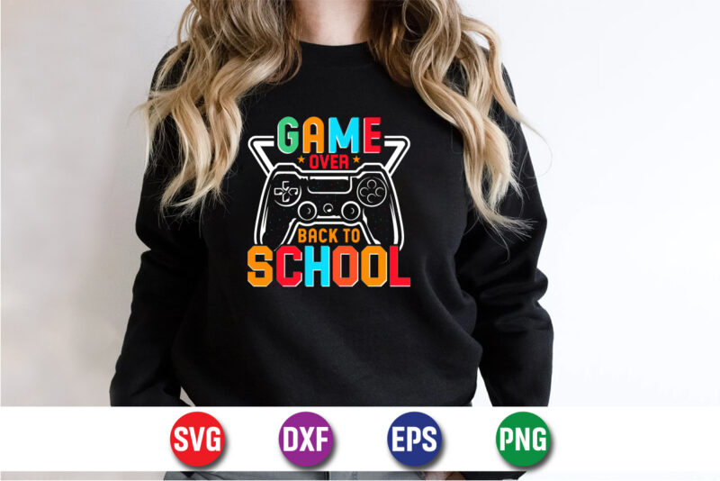 Game Over Back To School, 100 days of school shirt print template, second grade svg, 100th day of school, teacher svg, livin that life svg