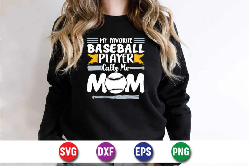 My Favorite Baseball Player Calls Me Mom, Happy Mother’s Day T-shirt Design Print Template Baseball Game T-shirt