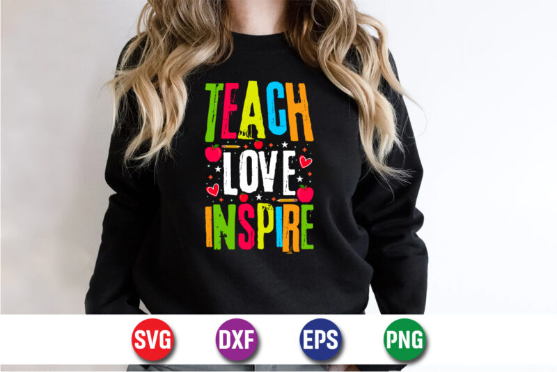 Teach Love Inspire, 100 days of school shirt print template, second grade svg, 100th day of school, teacher svg, livin that life svg, sublim