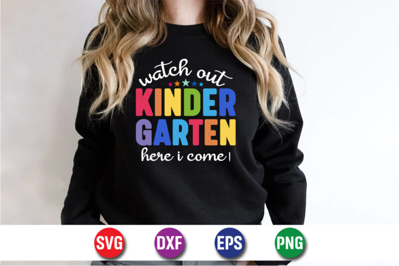Watch Out Kinder Garten Here I Come, 100 days of school shirt print template, second grade svg, 100th day of school