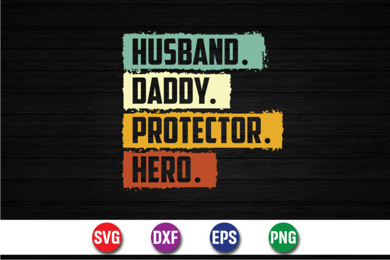Husband Daddy Protector Hero T-shirt Design Print Tamplate