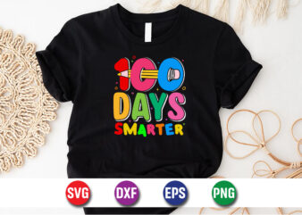 100 Days Of Smarter, 100 days of school shirt print template, second grade svg, 100th day of school, teacher svg, livin that life svg, subli