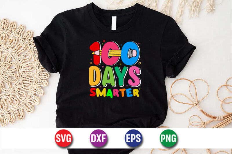 100 Days Of Smarter, 100 days of school shirt print template, second grade svg, 100th day of school, teacher svg, livin that life svg, subli