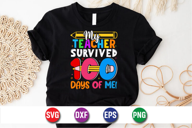 My Teacher Survived 100 Days Of Me, Back To School, 101 days of school svg cut file, 100 days of school svg, 100 days of making a difference