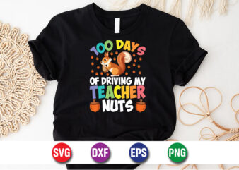 100 Days Of Driving My Teacher Nuts, 100 days of school shirt print template, second grade svg, 100th day of school, teacher svg